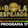 Logo LA BOLA ESPEJADA - PROGRAMA 17