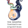 Logo Tercera parte de Tres nouvelles fantásticas 1880-1920. Hoy la de Pedro Angelici, El homunculus.