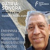 Logo PATRIA SONORA: Entrevista a Osvaldo Maldonado