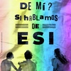 Logo Lanzamiento de la Campaña "¿Qué sería de mí? Si hablamos de ESI?"