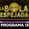 Logo LA BOLA ESPEJADA - PROGRAMA 13