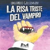 Logo La novela policial LA RISA TRISTE DEL VAMPIRO de Eduardo Goldman (Editorial Revólver)
