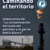 Logo Caminando el Territorio 30/6/26 - La contaminación derivada del petróleo y el gas en Bahía Blanca