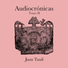 Logo Juan Tauil aviva historias de Santiago del Estero con Audiocrónicas