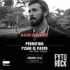 Logo Mauro Fernández en #PermitidoPisarElPasto por Futurock.fm