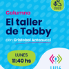 Logo #ColumnaLU14 "El taller de Tobby" con Cristobal Antonucci 