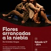 Logo "Flores arrancadas a la niebla" con una nueva función en CABA este sábado 4 de Julio a las 20 hs