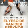 Logo Entrevista a Eduardo Bolaños - Autor de "El yeso de Van Der Kerkhof y otras historias de fútbol"-
