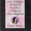 Logo "Una sombra donde sueña Camila O'Gorman" de Enrique Molina