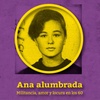 Logo Entrevista Alejandra Slutzky, autora del libro Ana Alumbrada, Militancia, amor y locura en los 60