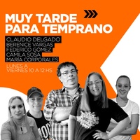 Logo Muy Tarde Para Temprano con Claudio Delgado y gran equipo